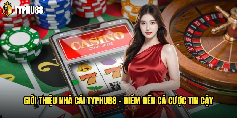 Typhu88 có thật sự là sân chơi cá cược đáng để trải nghiệm? 1 Giới thiệu tổng quan về Nhà cái Typhu88